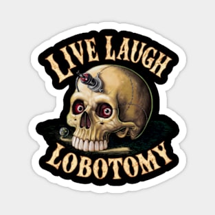 Live Laugh Lobotomy Magnet