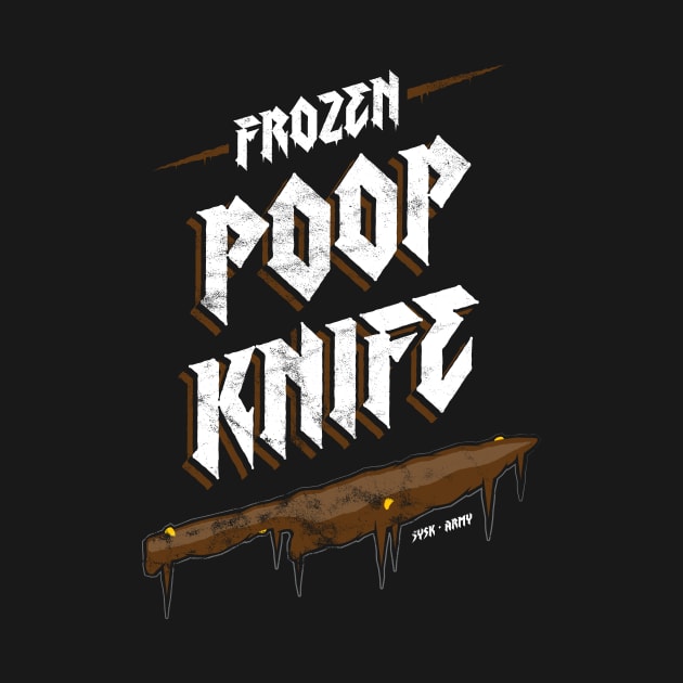 Frozen Poop Knife by SYSK Army