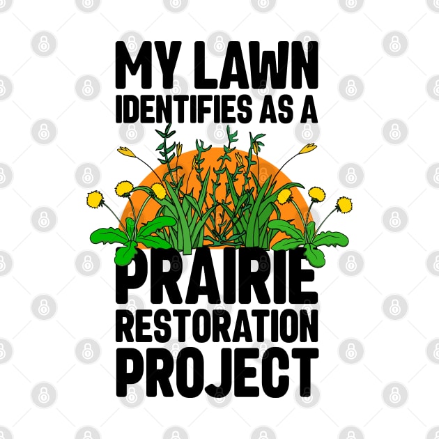 Funny Lawn Care Weeding and Mowing Prairie Restoration by Huhnerdieb Apparel