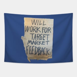 Will work for target market feedback Tapestry