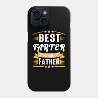 Best Farter Ever Oops I Meant Father Phone Case