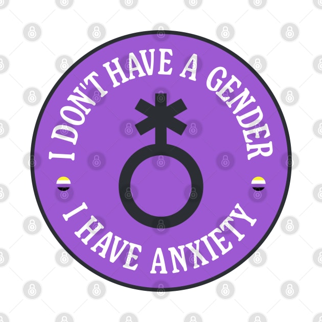 I Don't Have A Gender I Have Anxiety - Funny Meme by Football from the Left