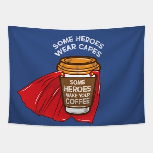 Some heroes Wear Capes - Coffee Barista Tee Tapestry