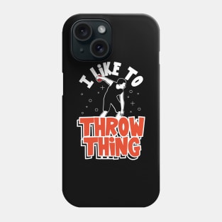 I Like To Throw Things Track & Field Throwing Phone Case