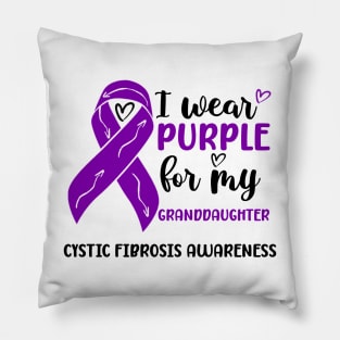 I Wear Purple For My Granddaughter Cystic Fibrosis Awareness Pillow