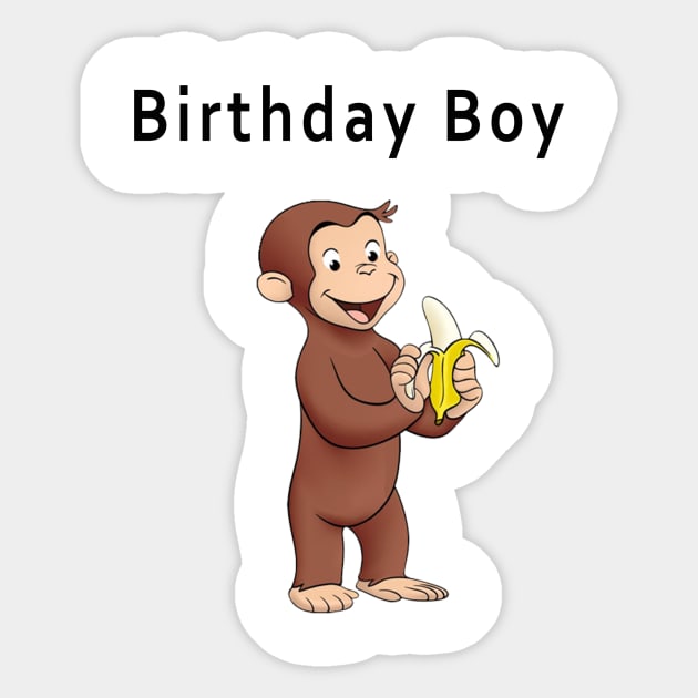 Birthday Boy - Curious George - Curious George - Sticker | TeePublic