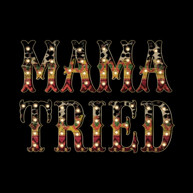 Mama Tried by DigitalCreativeArt