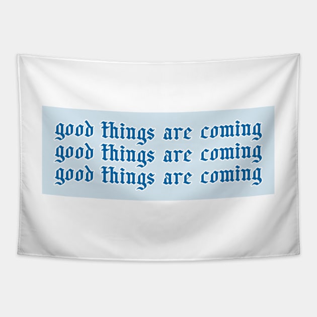 Good Things Are Coming Tapestry by Asilynn