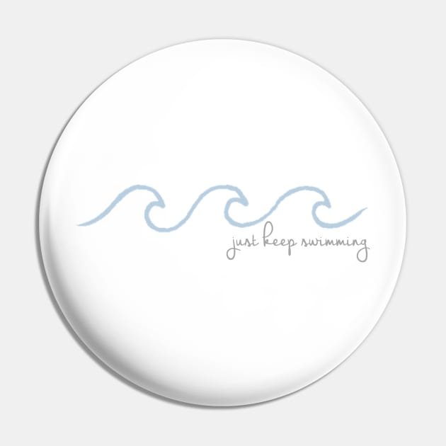 Just Keep Swimming Wave in Cursive Pin by annmariestowe