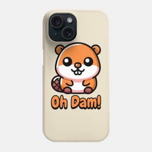Oh Dam! Cute Beaver Pun Phone Case