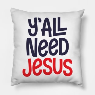 Y'all Need Jesus Pillow