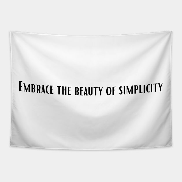 Embrace the beauty of simplicity Tapestry by PrinT CrafT.0