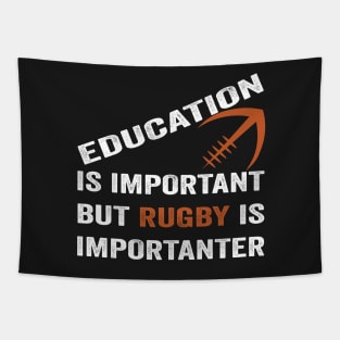 Education Is Important But Rugby Is Importanter Funny Quote Design Tapestry