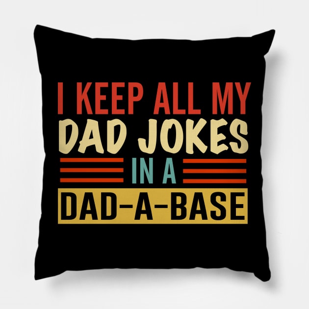 I Keep All My Dad Jokes In A Dad-a-base Pillow by Hinokart