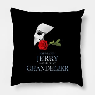 "Half Faced Jerry and his Giant Chandelier" from ANYTHING GOES Pillow