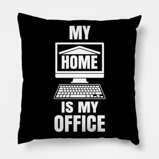 My Home is my Office - Funny Work from Home Gift Pillow