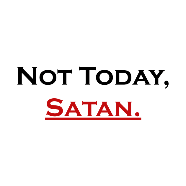 Not Today Satan by Souna's Store