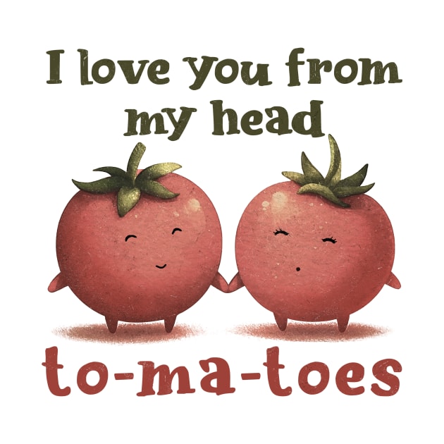 I love you from my head tomatoes by MasutaroOracle