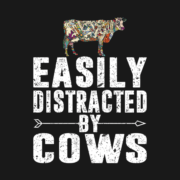 Easily distracted by cows shirt by mdshalam