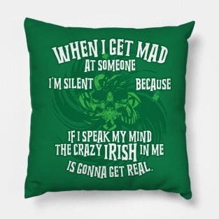 I'm silent because If I speak my mind the crazy Irish in me is gonna get real Pillow