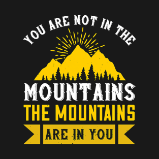 Mountains - The Mountains Are In You T-Shirt