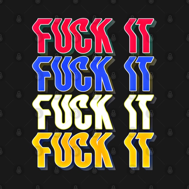 F*ck It Typography Design by BrightShadow