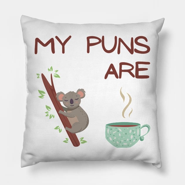 My puns are koala tea Pillow by reesea