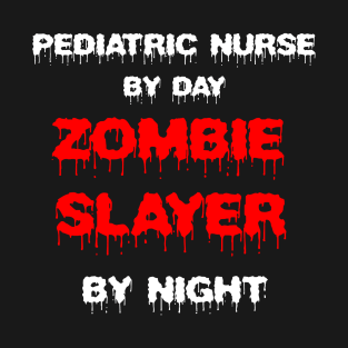 Funny Spooky Halloween Party Trendy Gift - Pediatric Nurse By Day Zombie Slayer By Night T-Shirt