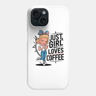 Just a Girl Who Loves Coffee Phone Case