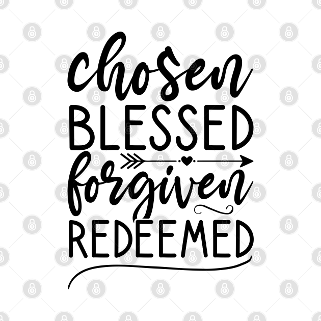 Discover Choosen blessed forgiven redeemed - Blessed - T-Shirt