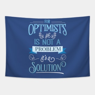 For optimists life is not a problem, it's a solution. Perfect gift for her and him Tapestry