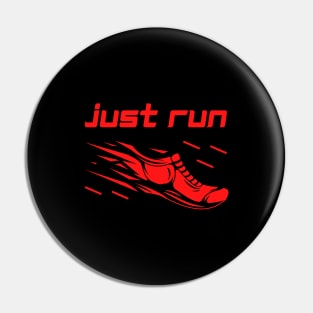 Just Run - Running motivation Pin