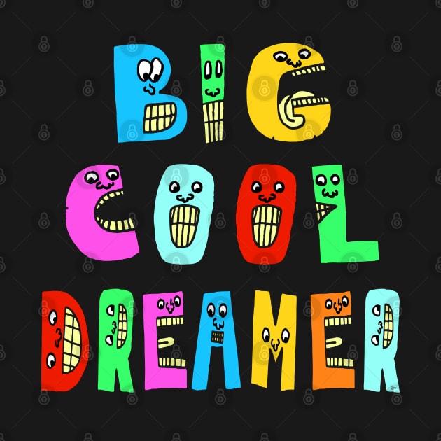 Big Cool Dreamer Cute Fun Dancing Letters by Olloway