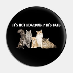 It`s not hording if it`s cats Pin