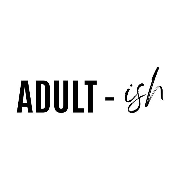 Adult-Ish by twentysevendstudio