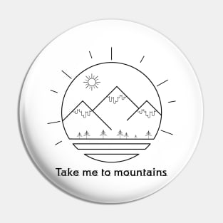 Take Me To The Mountains Tee! Funny Hiking Outdoor graphic Pin