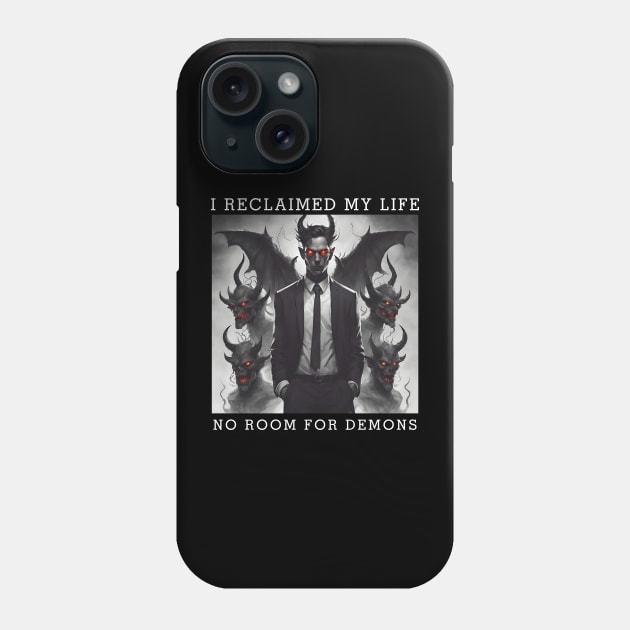 Reclaimed My Life, No Room For Demons Phone Case by SOS@ddicted