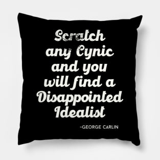 Scratch any cynic and you will find a disappointed idealist Pillow