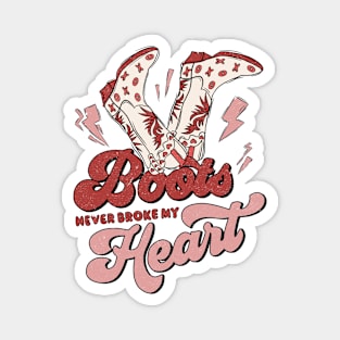 Boots Never Broke My Heart Magnet