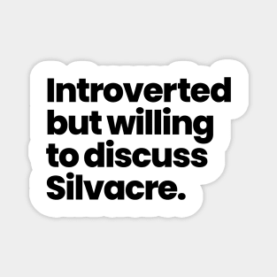 Introverted but willing to discuss Silvacre - Amy Silva and Kirsten Longacre Magnet