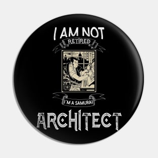 I am not retired I`m a Samurai Architect - Funny Samurai Champloo T-shirt Pin