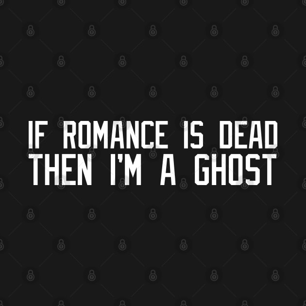 ROMANCE IS DEAD by SkeletonAstronaut