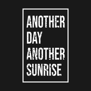 Another Day Another Sunrise - Outdoor Adventure Best Funny Wildlife Gift Ideas For Mens Dad Activity Womens Family Life Holidays Inspired Sayings For Earth Day T-Shirt