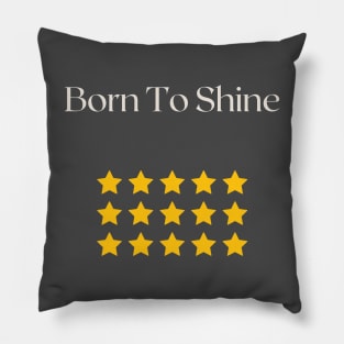 Born To Shine Pillow