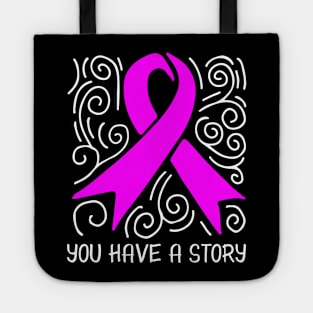 'You Have A Story' Cancer Awareness Shirt Tote