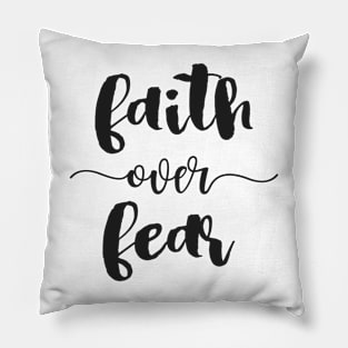 Faith Over Fear! - Positive Thinking Quote Pillow