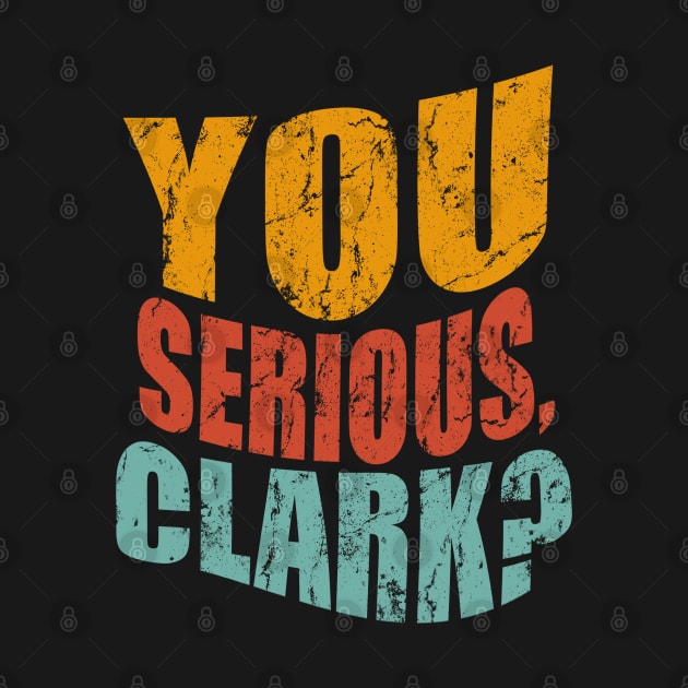 YOU SERIOUS CLARK by Junnas Tampolly