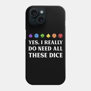 I Really Do Need All These Dice Tabletop RPG Phone Case