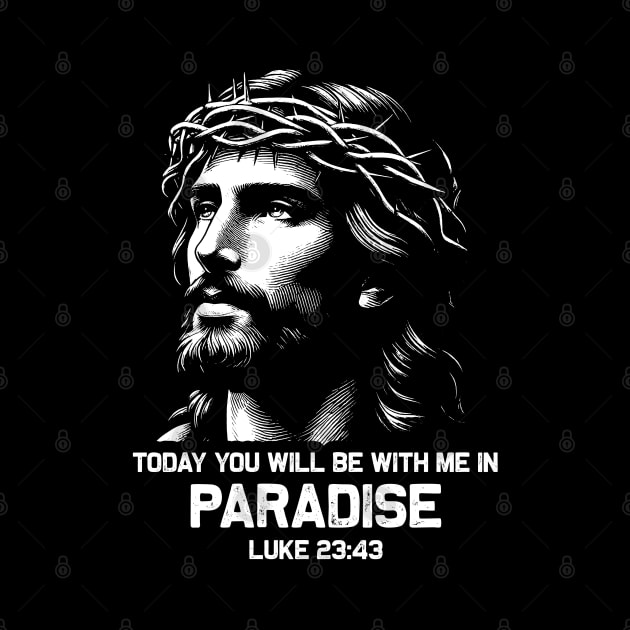 Luke 23:43 Today You Will Be With Me In Paradise by Plushism