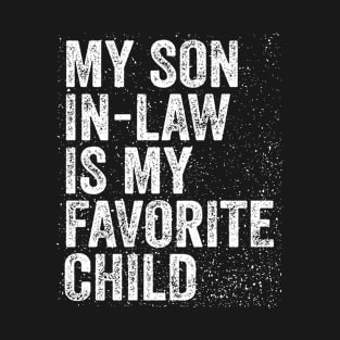 My Son In Law Is My Favorite Child Funny Family Humor Retro T-Shirt